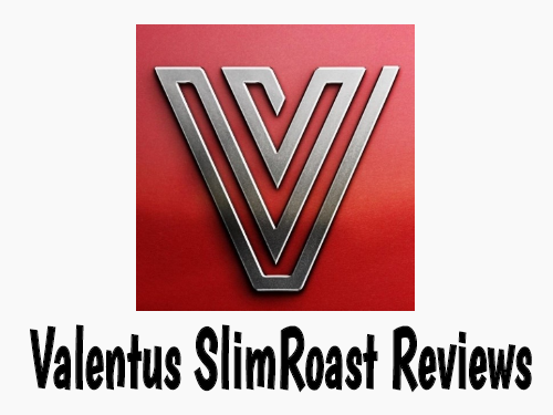 Valentus SlimRoast Reviews